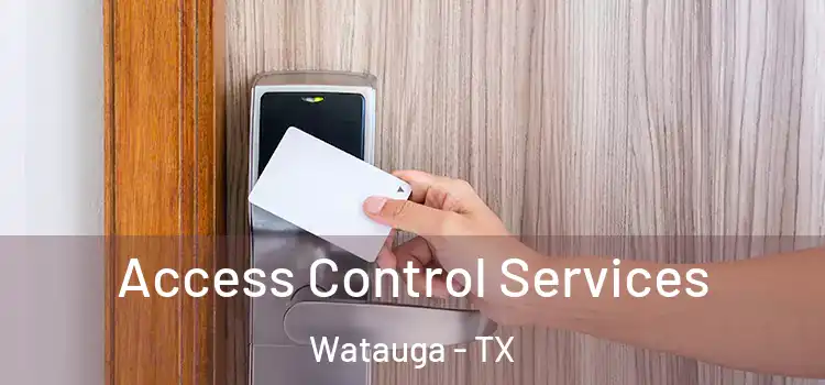 Access Control Services Watauga - TX