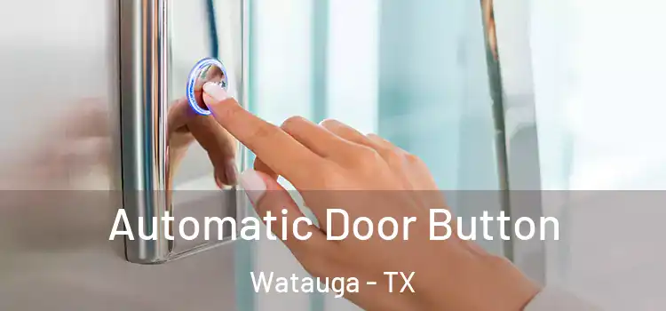  Automatic Door Button Watauga - TX