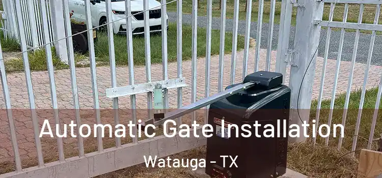  Automatic Gate Installation Watauga - TX