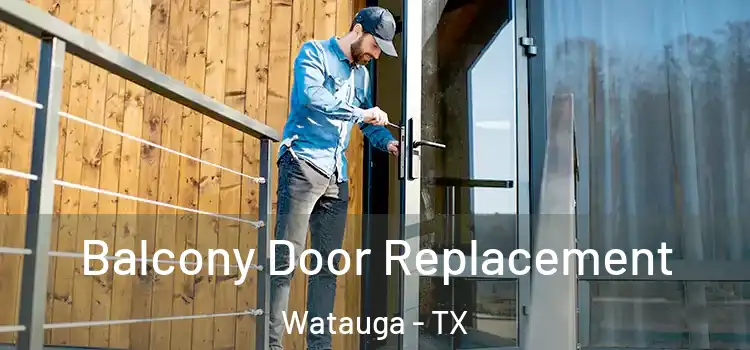  Balcony Door Replacement Watauga - TX