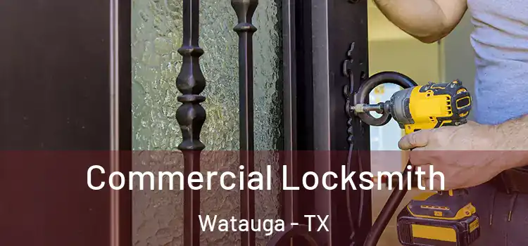  Commercial Locksmith Watauga - TX