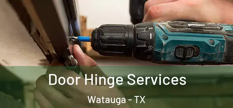 Door Hinge Services Watauga - TX