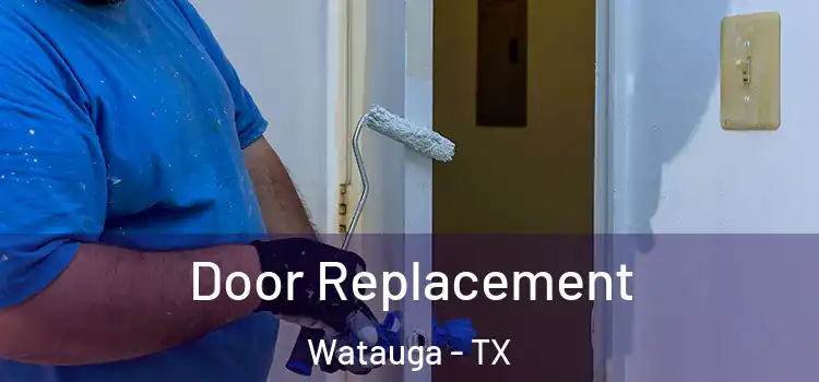 Door Replacement Watauga - TX