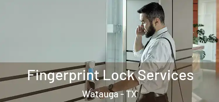  Fingerprint Lock Services Watauga - TX