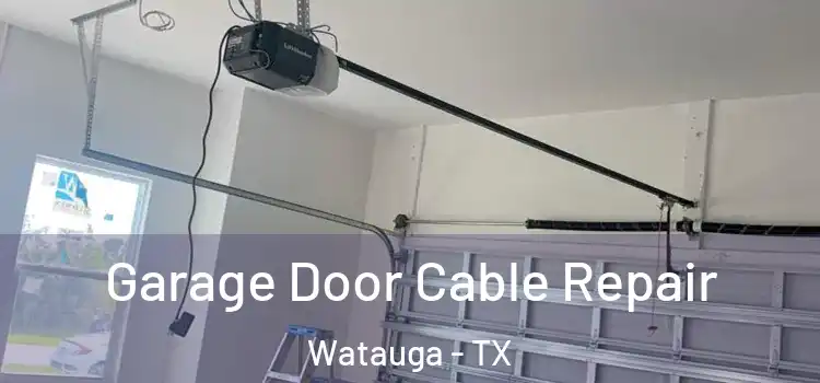  Garage Door Cable Repair Watauga - TX