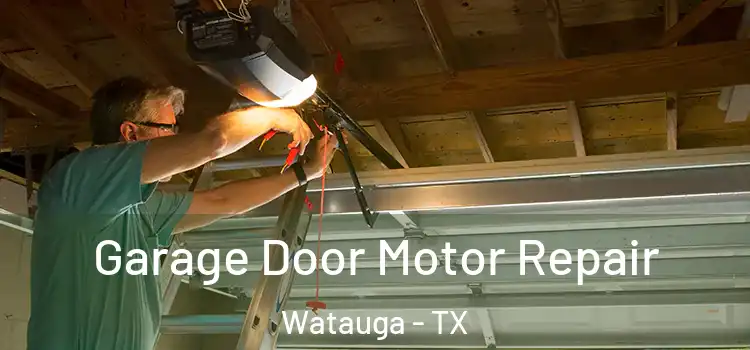  Garage Door Motor Repair Watauga - TX
