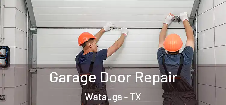  Garage Door Repair Watauga - TX