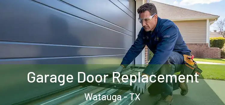  Garage Door Replacement Watauga - TX