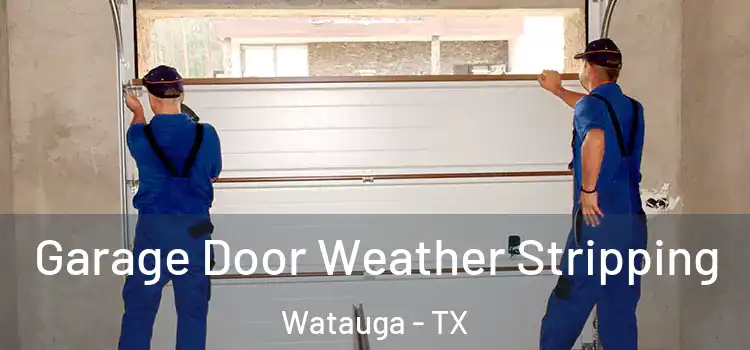  Garage Door Weather Stripping Watauga - TX