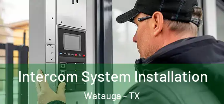  Intercom System Installation Watauga - TX