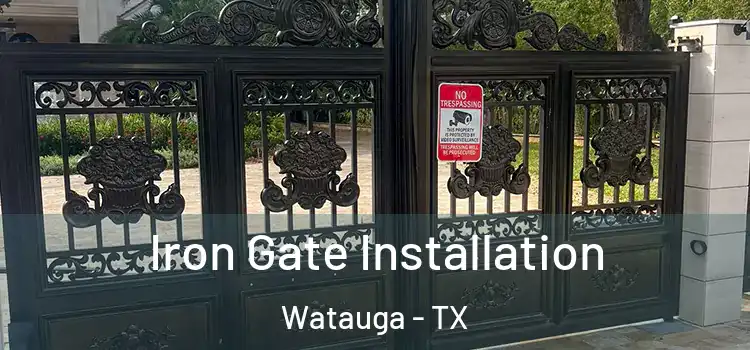  Iron Gate Installation Watauga - TX