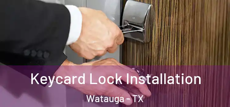  Keycard Lock Installation Watauga - TX