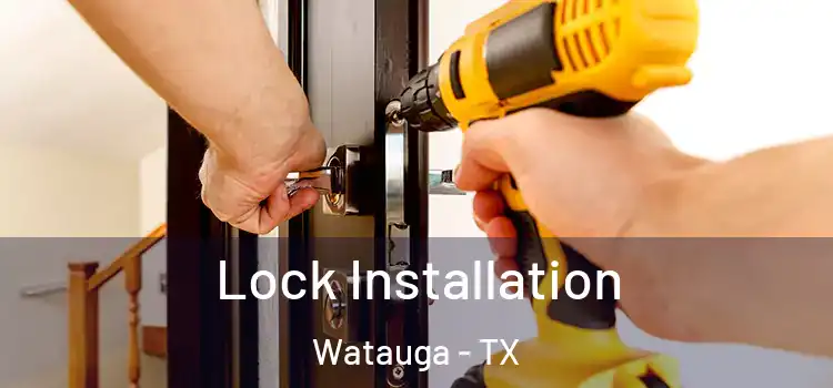 Lock Installation Watauga - TX
