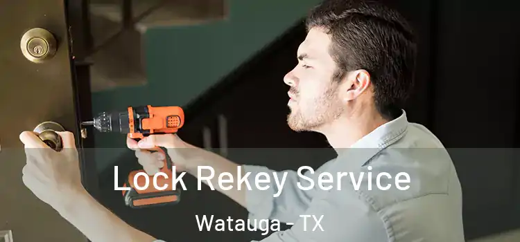  Lock Rekey Service Watauga - TX