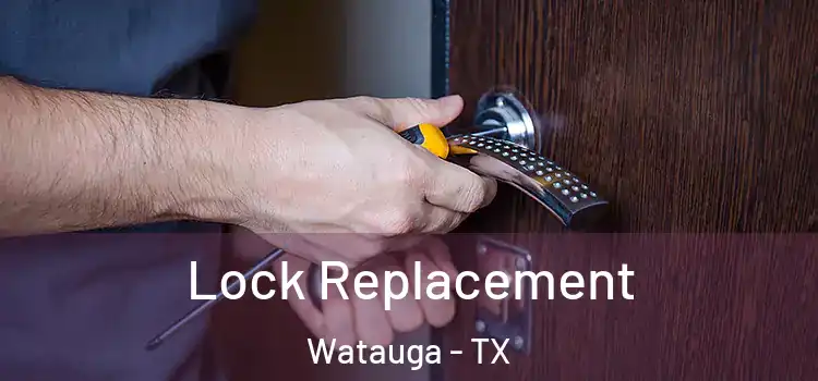  Lock Replacement Watauga - TX