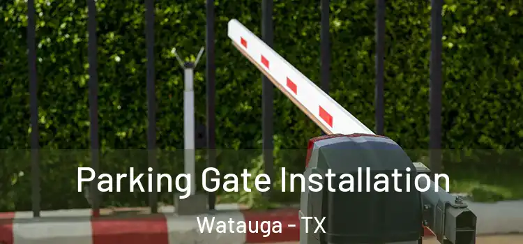  Parking Gate Installation Watauga - TX