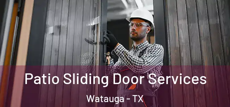  Patio Sliding Door Services Watauga - TX