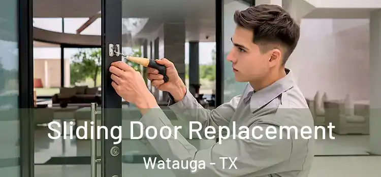  Sliding Door Replacement Watauga - TX