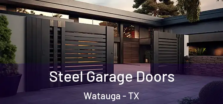 Steel Garage Doors Watauga - TX